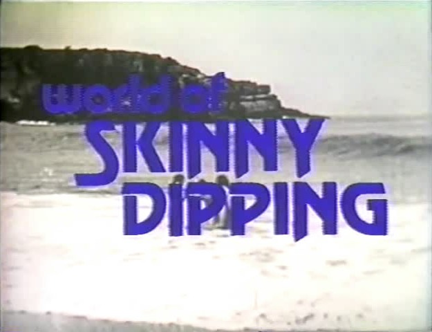 World of Skinny Dipping / Мир купания нагишом